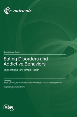 Eating Disorders and Addictive Behaviors: Implications for Human Health by Granero, Roser