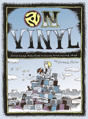 On Vinyl: First Hand Tales from a Second Hand Record Shop by Peter, Lorenz