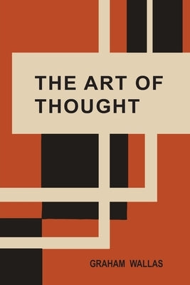 The Art of Thought by Wallas, Graham
