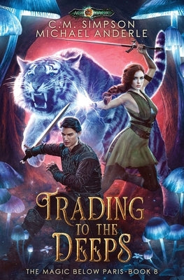 Trading to the Deeps: The Magic Below Paris Book 8 by Simpson, C. M.