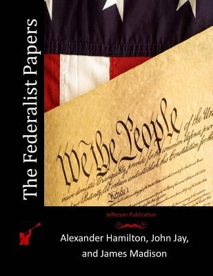 The Federalist Papers by Jay, John