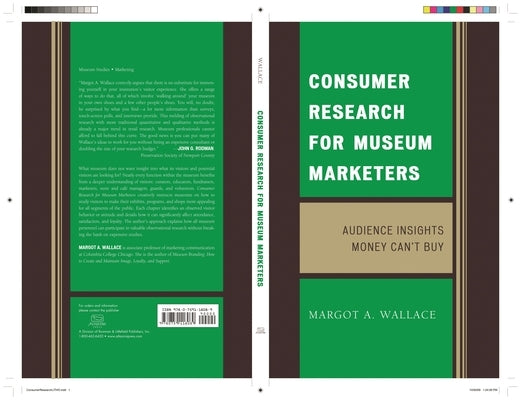 Consumer Research for Museum Marketers: Audience Insights Money Can't Buy by Wallace, Margot a.