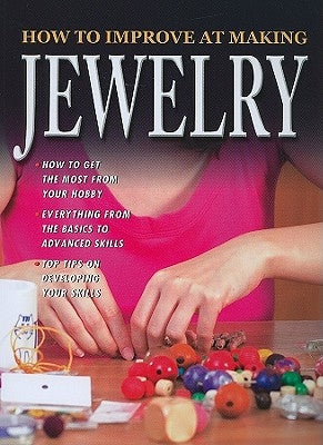 How to Improve at Making Jewelry by McMillan, Sue