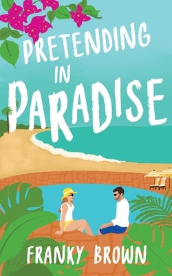 Pretending in Paradise by Brown, Franky