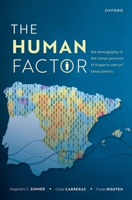The Human Factor: The Demography of the Roman Province of Hispania Citerior/Tarraconensis by Sinner, Alejandro