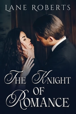 The Knight Of Romance by Roberts, Lane