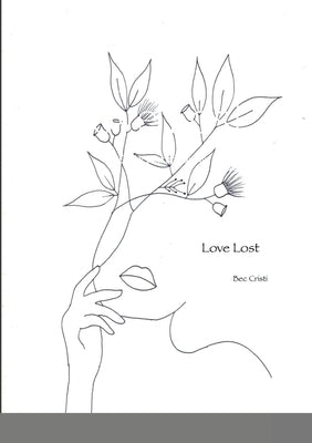 Love Lost: A Collection of Poems by Cristi, Bec