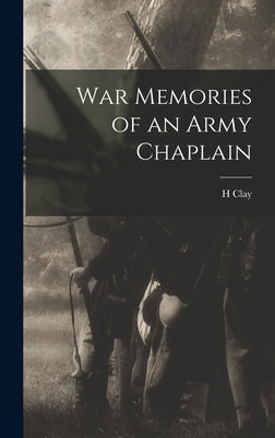 War Memories of an Army Chaplain by Trumbull, H. Clay 1830-1903