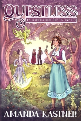 Questless #3 In Which a Heroic Quest Is Completed: An All-Ages Graphic Novel Adventure by Kastner, Amanda
