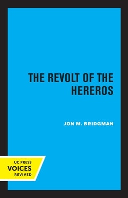 The Revolt of the Hereros by Bridgman, Jon M.