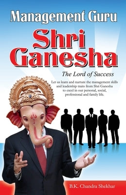 Management Guru Shri Ganesha by Shekhar, B. K. Chandra