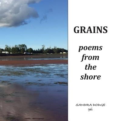 Grains: Poetry from the Shore by Dodge, Sandra L.