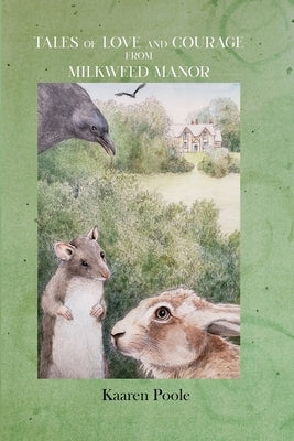 Tales of Love and Courage from Milkweed Manor by Poole, Kaaren