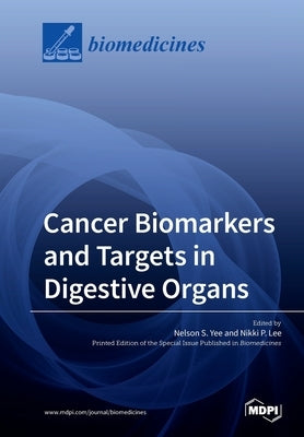 Cancer Biomarkers and Targets in Digestive Organs by Yee, Nelson S.