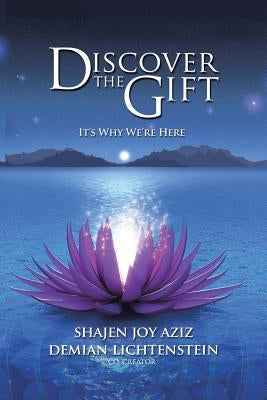 Discover the Gift: It's Why We're Here by Aziz, Shajen Joy
