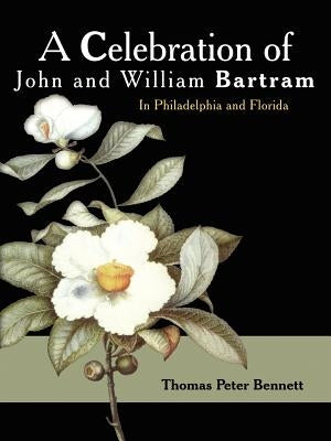 A Celebration of John and William Bartram by Bennett, Thomas Peter