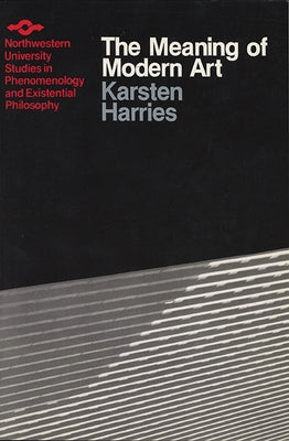Meaning of Modern Art by Harries, Karsten
