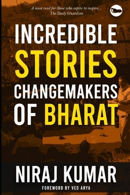Incredible Stories: Changemakers of Bharat by Kumar, Niraj