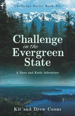 Challenge in the Evergreen State: A Dave and Katie Adventure by Coons, Kit and Drew