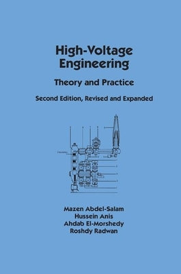 High-Voltage Engineering: Theory and Practice, Second Edition, Revised and Expanded by Abdel-Salam, Mazen