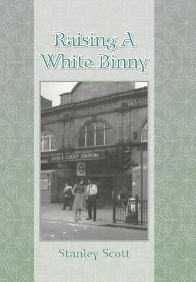 Raising A White Binny by Scott, Stanley