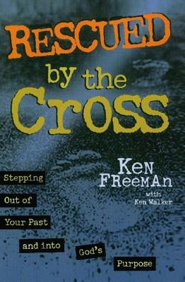 Rescued by the Cross (Original) by Freeman, Ken