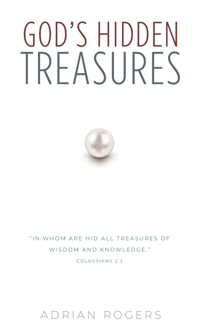 God's Hidden Treasures: All Wisdom and Knowledge by Rogers, Adrian