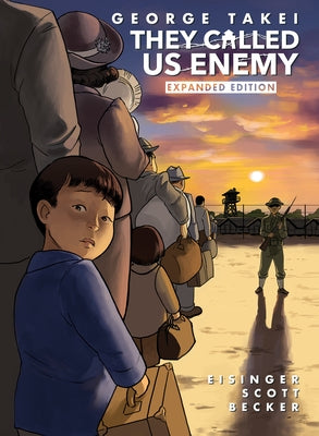 They Called Us Enemy: Expanded Edition by Takei, George