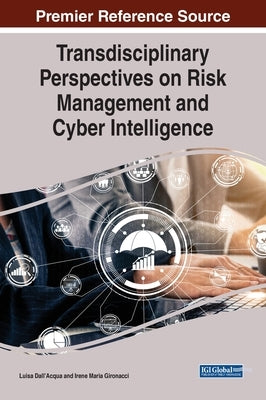 Transdisciplinary Perspectives on Risk Management and Cyber Intelligence by Dall'acqua, Luisa