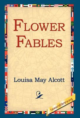 Flower Fables by Alcott, Louisa May