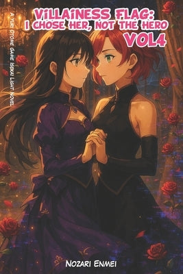 Villainess Flag: I Chose Her, Not the Hero Vol 4: A Yuri Otome Game Isekai Light Novel by Enmei, Nozari