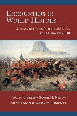 Encounters in World History: Sources and Themes from the Global Past Volume Two: From 1500 by Sanders, Thomas