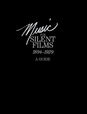 Music for Silent Films 1894-1929: A Guide by Anderson, Gillian B.