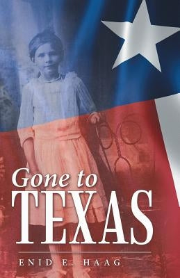 Gone to Texas: Vol. 1 Of New Mexico Gal by Haag, Enid E.