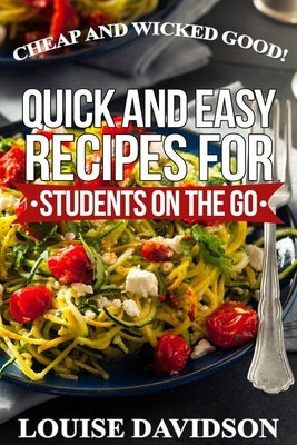 Cheap and Wicked Good!: Quick and Easy Recipes for Students on the Go by Davidson, Louise