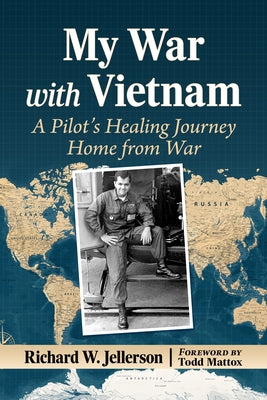 My War with Vietnam: A Pilot's Healing Journey Home from War by Jellerson, Richard W.