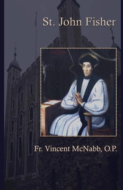 St. John Fisher by McNabb O. P., Vincent