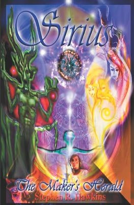 Sirius, The Maker's Herald: Book One of The Sirius Trilogy by Hawkins, Stephen R.