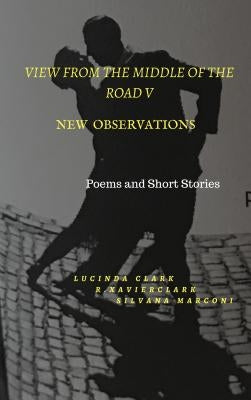 View From The Middle of the Road V: New Observations by Clark, R. Xavier