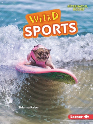 Weird Sports by Kaiser, Brianna