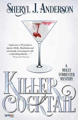 Killer Cocktail: A Molly Forrester Mystery by Anderson, Sheryl J.