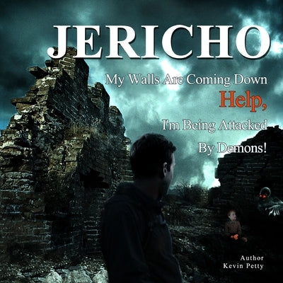 Jericho, My Walls Are Coming Down! by Petty, Kevin