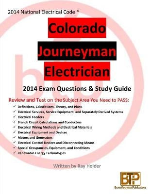 Colorado 2014 Journeyman Electrician Study Guide by Holder, Ray