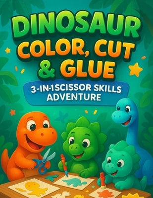 Dinosaur Color, Cut & Glue: Unlock Creative Adventures with Our Dino-tastic Activity Book! by Everest, Leo