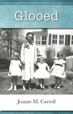 Glooed by Carroll, Jeanne M.