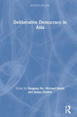 Deliberative Democracy in Asia by He, Baogang