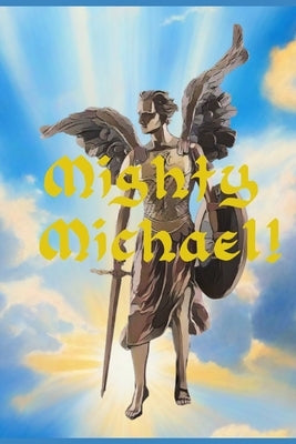 Mighty Michael: Prayer to St. Michael by Gough, Patricia