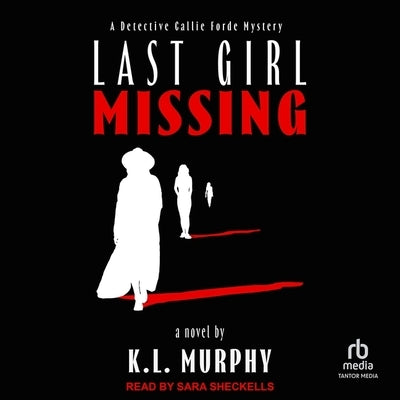 Last Girl Missing by Murphy, K. L.