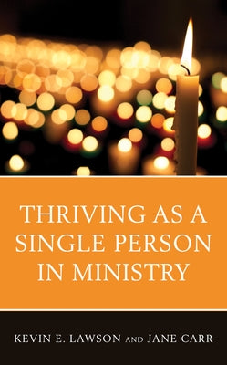 Thriving as a Single Person in Ministry by Lawson, Kevin E.