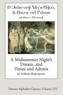 A Midsummer Night's Dream, and Venus and Adonis (Deseret Alphabet Edition) by Shakespeare, William